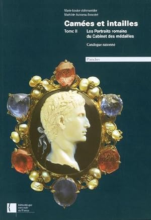 Camées et intailles ------- Tome 2 , Les portraits romains du Cabinet des médailles. Catalogue Ra...