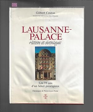 Lausanne-Palace : histoire et chroniques : Les 75 ans d'un hôtel prestigieux