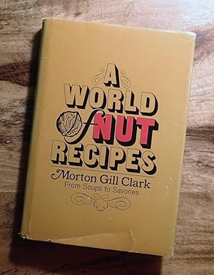 A WORLD OF NUT RECIPES : From Soup to Savories