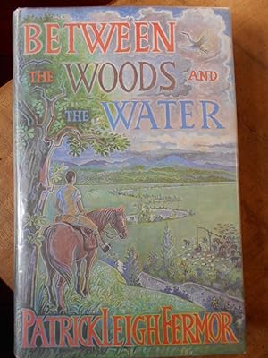 BETWEEN THE WOODS AND THE WATER: On Foot To Constantinople from The Hook of Holland: The Middle D...