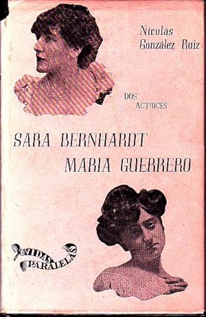 DOS ACTRICES. SARA BERNHARDT. MARIA GUERRERO.