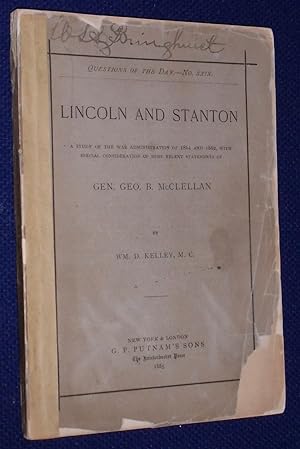 Lincoln and Stanton: A Study of the War Administration of 1861 and 1862, With Special Considerati...
