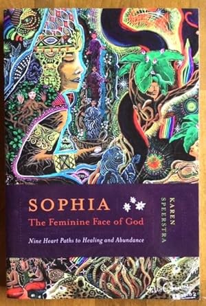 Sophia - The Feminine Face of God: Nine Heart Paths to Healing and Abundance