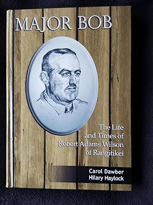 Major Bob : the life and times of Robert Adams Wilson of Rangitikei