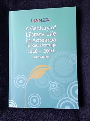 Te Rau Herenga, a century of library life in Aotearoa : the New Zealand Library Association & LIA...