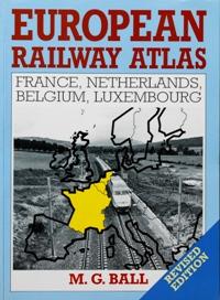 EUROPEAN RAILWAY ATLAS - FRANCE, NETHERLANDS, BELGIUM, LUXEMBOURG