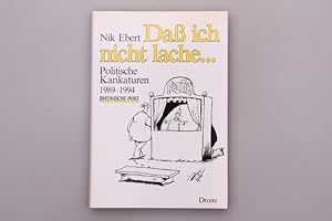 DASS ICH NICHT LACHE . Politische Karikaturen 1989-1994 - Rheinische Post
