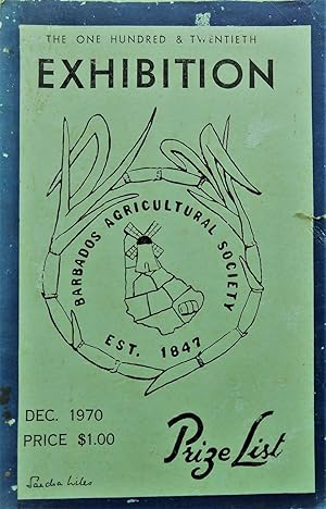 The One Hundred & Twentieth Exhibition Barbados Agricultural Society Dec. 1970: Prize List
