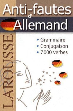 L'anti-fautes d'allemand. grammaire, conjugaison, 7000 verbes