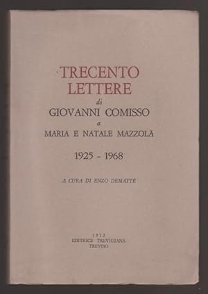 Trecento Lettere di Giovanni Comisso a Maria e Natale Mazzolà 1925-1968