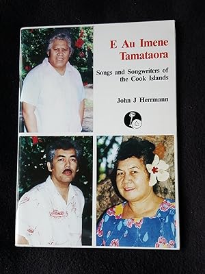 E Au Imene Tamataora. Songs and Songwriters of the Cook Islands