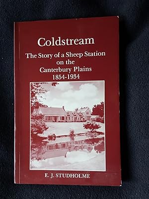 Coldstream. The Story of a Sheep Station on the Canterbury Plains 1854 - 1934