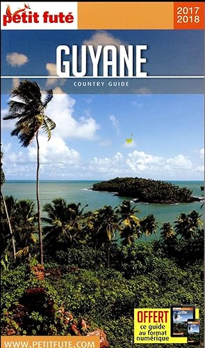GUIDE PETIT FUTE ; COUNTRY GUIDE ; Guyane (édition 2017/2018)