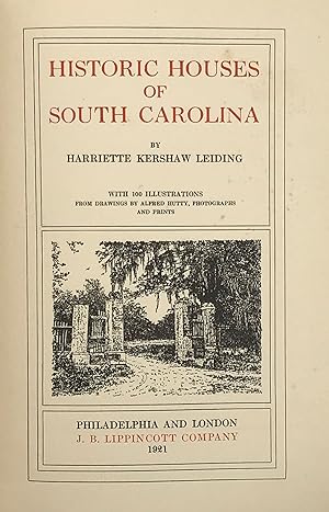 HISTORIC HOUSES OF SOUTH CAROLINA. With 100 illustrations from drawings by Alfred Hutty, photogra...