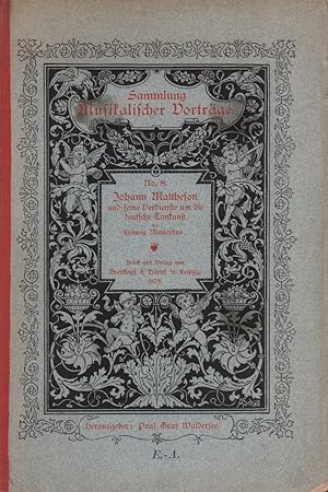 Johann Mattheson und seine Verdienste um die deutsche Tonkunst. (Hrsg. von Paul Graf Waldersee).