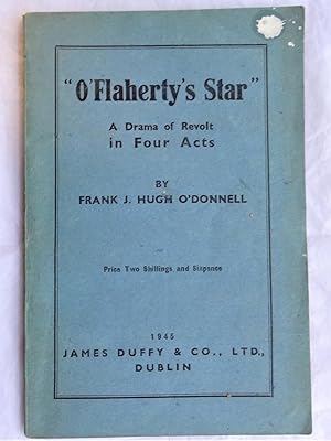 O'FLAHERTY'S STAR A Drama of Revolt in Four Acts
