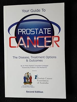 Your guide to prostate cancer. The disease, treatment options & outcomes. Second edition