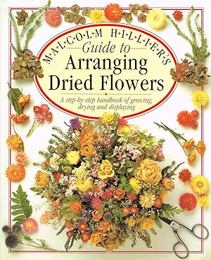 Malcolm Hillier's Guide To Arranging Dried Flowers :