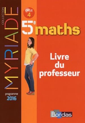 Myriade : mathématiques ; 5ème ; livre du professeur (édition 2016)