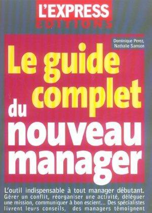 Le guide complet du nouveau manager. l'outil indispensable à tout manager débutant, gérer un conf...