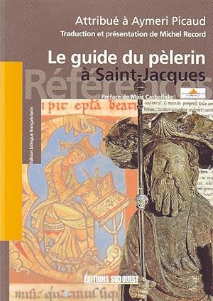Le guide du pèlerin à Saint-Jacques - Codex de Saint-Jacques- de -Compostelle attribué à Aymeri P...