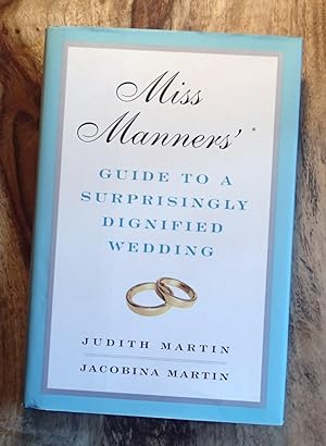 MISS MANNERS' GUIDE TO A SURPRISNGLY DIGNIFIED WEDDING