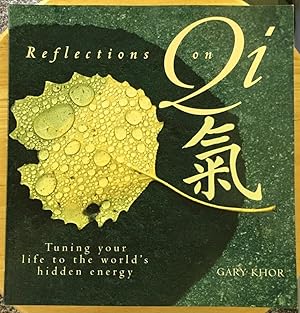 Reflections On Qi: Tuning Your Life To The World's Hidden Energy