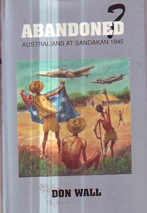 Abandoned: Australians At Sandakan 1945