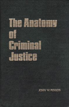 The Anatomy of Criminal Justice