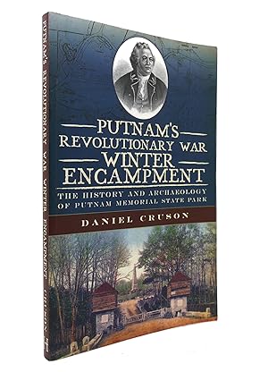 PUTNAM'S REVOLUTIONARY WAR WINTER ENCAMPMENT : the History and Archaeology of Putnam Memorial Sta...