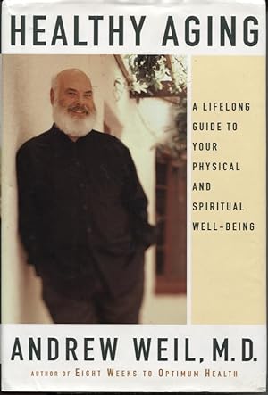 HEALTHY AGING : A LIFELONG GUIDE TO YOUR PHYSICAL AND SPIRITUAL WELL-BEING