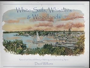 WHITE SAILS, WHISTLERS AND WOODLANDS : NATURAL AND SOCIAL HISTORY OF METUNG AND SURROUNDING AREAS