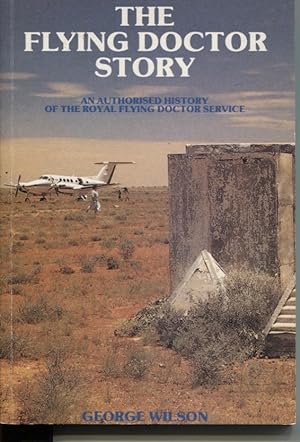 The Flying Doctor Story : an Authorised History of the Royal Flying Doctor Service of Australia