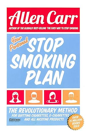 Your Personal Stop Smoking Plan: The Revolutionary Method For Quitting Cigarettes, E-Cigarettes A...