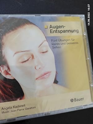 Augen-Entspannung : fünf Übungen für klares und besseres Sehen. Angela Kadereit. Musik: Jean-Pier...