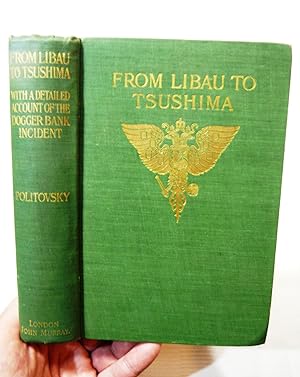From Libau To Tsushima A Narrative Of A Voyage Of Admiral Rojdestvensky's Fleet To Eastern Seas, ...