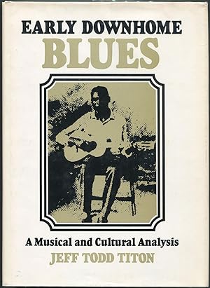 Early Downhome Blues; A Musical and Cultural Analysis