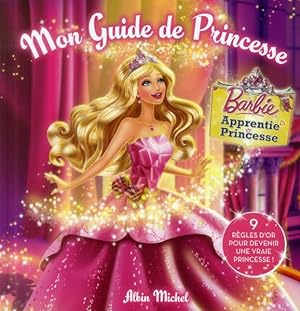 Barbie ; mon guide de princesse