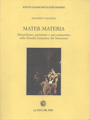 Mater materia. Materialismo, panteismo e anti-umanesimo nella filosofia britannica del settecento