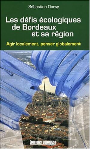 Les défis écologiques de Bordeaux et sa région : Agir localement penser globalement