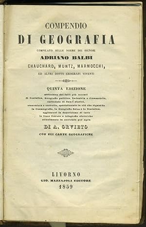 Compendio di Geografia, Compilato Sulle Norme dei Signori Adriano Balbi, Chauchard, Muntz ed Altr...