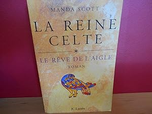 LA REINE CELTE T.1 ; LE REVE DE L'AIGLE