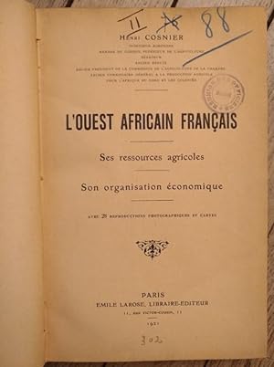 l'OUEST AFRICAIN FRANÇAIS - ses ressources agricoles - son organisation économique