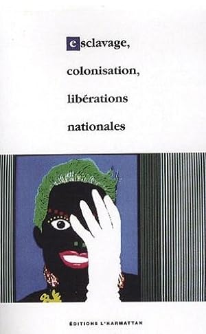 Esclavage, colonisation, libérations nationales