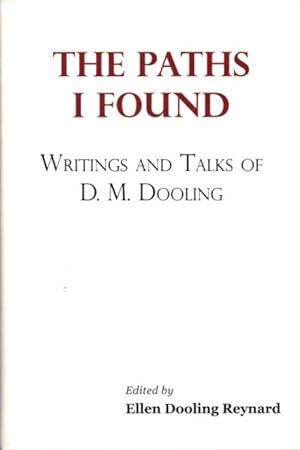 THE PATHS I FOUND: Writings and Talks of D.M. Dooling