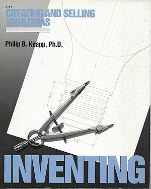 Inventing: Creating and Selling Your Ideas