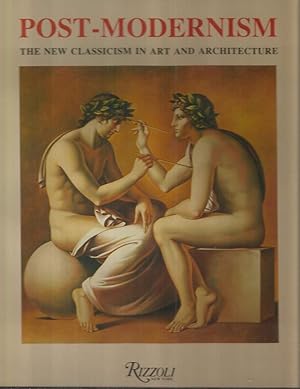 POST~MODERNISM: The New Classicisim In Art And Architecture