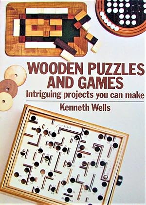 Wooden Puzzles and Games. Intriguing Projects you can Make