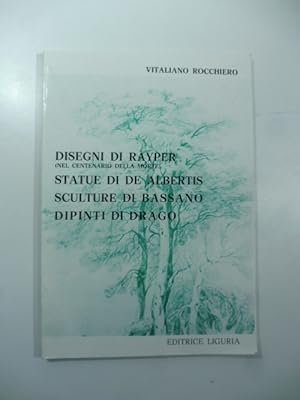 Disegni di Rayper (nel centenario della morte); Statue di De Albertis; Sculture di Bassano; Dipin...