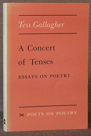 A CONCERT OF TENSES: ESSAYS ON POETRY